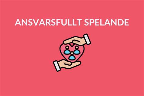 Ansvarsfullt spelande .
